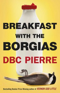 Breakfast with the Borgias, DBC Pierre
